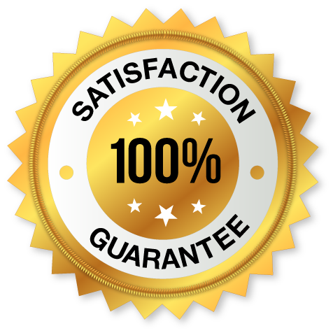 100% Satisfaction Guarantee or Your Money Back!